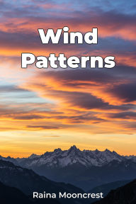Title: Wind Patterns, Author: Raina Mooncrest