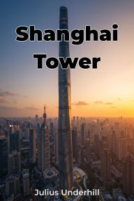 Title: Shanghai Tower, Author: Julius Underhill
