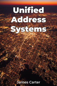 Title: Unified Address Systems, Author: James Carter