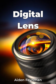 Title: Digital Lens, Author: Aiden Feynman