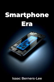 Title: Smartphone Era, Author: Isaac Berners-Lee