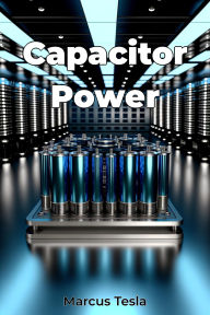 Title: Capacitor Power, Author: Marcus Tesla