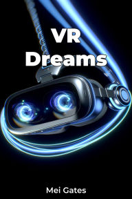 Title: VR Dreams, Author: Mei Gates