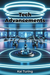 Title: Tech Advancements, Author: Kai Turing