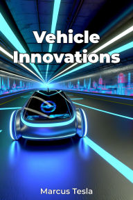Title: Vehicle Innovations, Author: Marcus Tesla