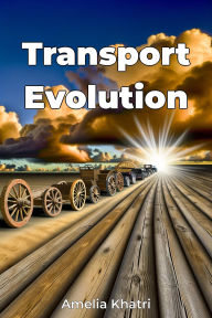 Title: Transport Evolution, Author: Amelia Khatri