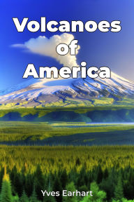 Title: Volcanoes of America, Author: Yves Earhart