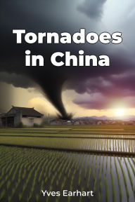 Title: Tornadoes in China, Author: Yves Earhart
