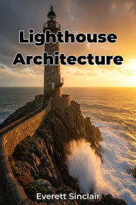Title: Lighthouse Architecture, Author: Everett Sinclair