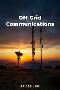 Title: Off-Grid Communications, Author: Lucas Lee