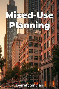 Title: Mixed-Use Planning, Author: Everett Sinclair