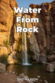 Title: Water From Rock, Author: Sierra Layne