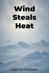 Title: Wind Steals Heat, Author: Sage Earthkeeper