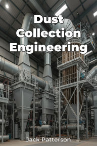 Title: Dust Collection Engineering, Author: Jack Patterson
