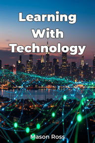 Title: Learning With Technology, Author: Mason Ross