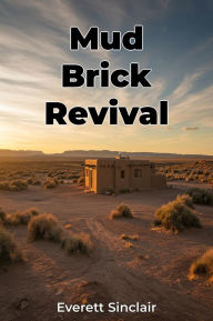 Title: Mud Brick Revival, Author: Everett Sinclair