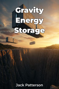 Title: Gravity Energy Storage, Author: Jack Patterson