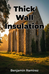 Title: Thick Wall Insulation, Author: Benjamin Ramirez