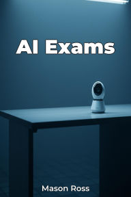 Title: AI Exams, Author: Mason Ross