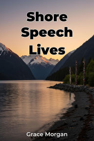 Title: Shore Speech Lives, Author: Grace Morgan