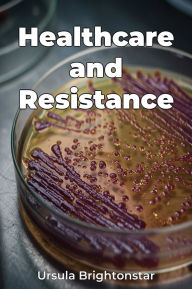 Title: Healthcare and Resistance, Author: Ursula Brightonstar