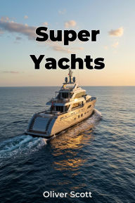 Title: Super Yachts, Author: Oliver Scott