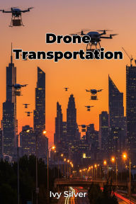 Title: Drone Transportation, Author: Ivy Silver