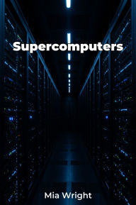 Title: Supercomputers, Author: Mia Wright