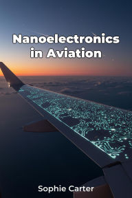 Title: Nanoelectronics in Aviation, Author: Sophie Carter