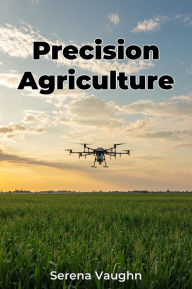 Title: Precision Agriculture, Author: Serena Vaughn