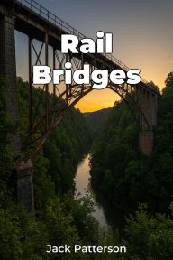 Title: Rail Bridges, Author: Jack Patterson