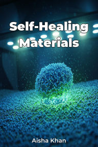 Title: Self-Healing Materials, Author: Aisha Khan