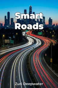 Title: Smart Roads, Author: Zuri Deepwater