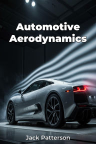 Title: Automotive Aerodynamics, Author: Jack Patterson