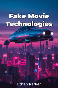 Title: Fake Movie Technologies, Author: Ethan Parker