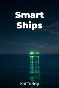 Title: Smart Ships, Author: Kai Turing