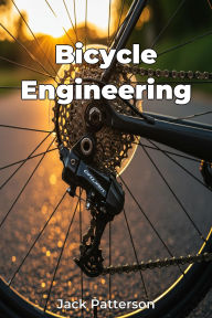 Title: Bicycle Engineering, Author: Jack Patterson