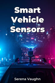 Title: Smart Vehicle Sensors, Author: Serena Vaughn