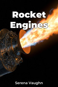 Title: Rocket Engines, Author: Serena Vaughn