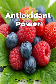 Title: Antioxidant Power, Author: Cassian Pereira