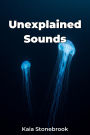 Unexplained Sounds