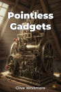 Pointless Gadgets