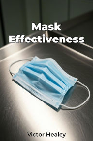 Title: Mask Effectiveness, Author: Victor Healey
