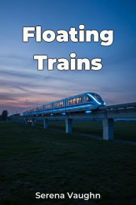 Title: Floating Trains, Author: Serena Vaughn
