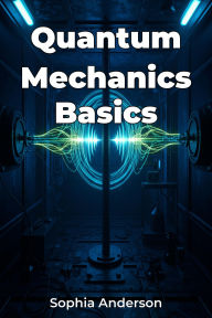 Title: Quantum Mechanics Basics, Author: Sophia Anderson