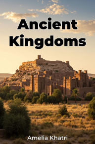 Title: Ancient Kingdoms, Author: Amelia Khatri