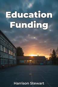 Title: Education Funding, Author: Harrison Stewart