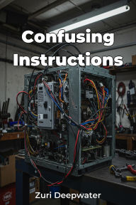 Title: Confusing Instructions, Author: Zuri Deepwater