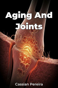 Title: Aging And Joints, Author: Cassian Pereira