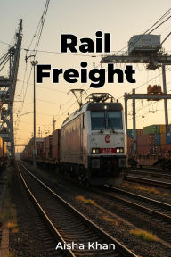 Title: Rail Freight, Author: Aisha Khan